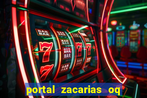 portal zacarias oq q e para falar